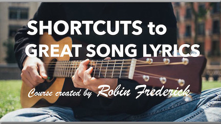 Shortcuts to Great Song Lyrics course by Robin Frederick